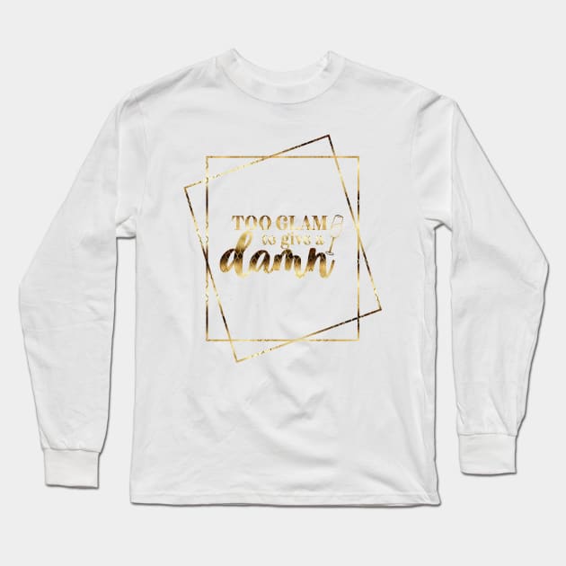 Too Glam Long Sleeve T-Shirt by Amanda Jane